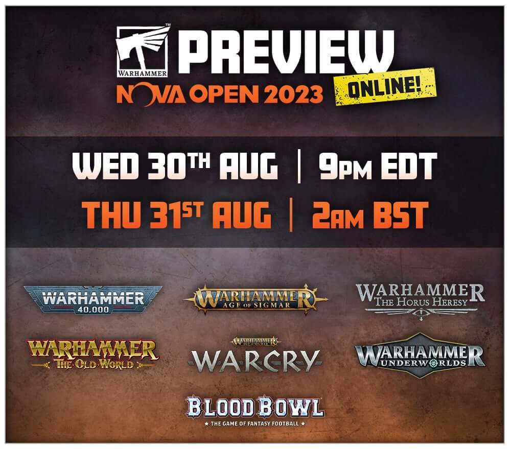 The full line up of the Nova Open 2023 preview - Warhammer 40k, Age of Sigmar, Horus Heresy, The Old World, Warcrcy, Underworlds and Blood Bowl